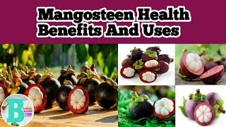 MANGOSTEEN HEALTH BENEFITS AND USES