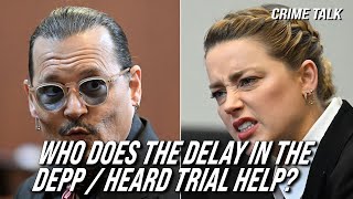 Who Does The Delay in the Depp v. Heard Trial Help?
