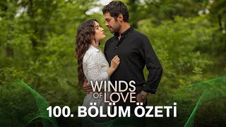 Rüzgarlı Tepe 100. Bölüm Özeti | Winds of Love Episode 100 Recap (Eng Sub)