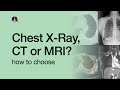 Chest X-Ray, CT, or MRI?