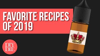 My Favorite DIY E-liquid Recipes of 2019