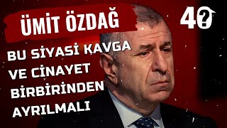 Ümit Özdağ - Sinan Ateş'in Ailesinin Şüphelendiği Birileri Var Mı? | 40