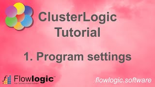 FlowLogic: ClusterLogic Tutorial 1 - Program settings