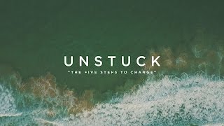 UNSTUCK: THE FIVE STEPS TO CHANGE