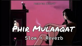 Phir Mulaaqat- Lofi m{Slow + Reverb } Jubin Nautiyal - Song #indianlofi #jubinnautiyal #emraanhashmi