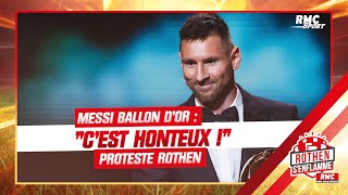Messi Ballon d'Or : "C'est honteux !" proteste Rothen