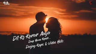 Dil Ko Karaar Aaya  (Progressive  Deep House ) Remix