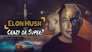 Elon Musk....|crazy man or genius superhero|#The_way_to_know