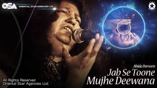 Jab Se Toone Mujhe Deewana | Abida Parveen | complete full official version | OSA Worldwide