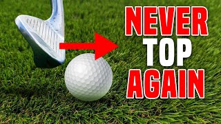 STOP Topping The Golf Ball FOREVER!