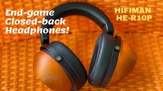 End-game Closed Back Headphone? A Review of the Hifiman HE-R10 Planar.