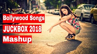 Top Hits Hindi Songs mashup | Music Juckbox 2018 | Imotional Non-Stop Dhamal | Wonderful Songs Album