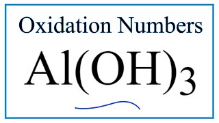 How to find the Oxidation Number for Al in Al(OH)3     (Aluminum hydroxide)