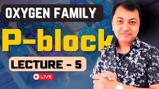 P-block | Oxygen Family | Lecture-5 | JEE-NEET 2025 | By Mannu Sir | In Hindi.