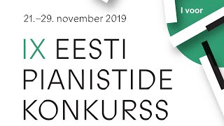 OTSE: IX Eesti Pianistide Konkurss - I voor (23. nov 2019 kell 15.30-18.25)