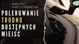 Polerowanie trudno dostępnych miejsc -  warsztaty Honey COMBination | # 7