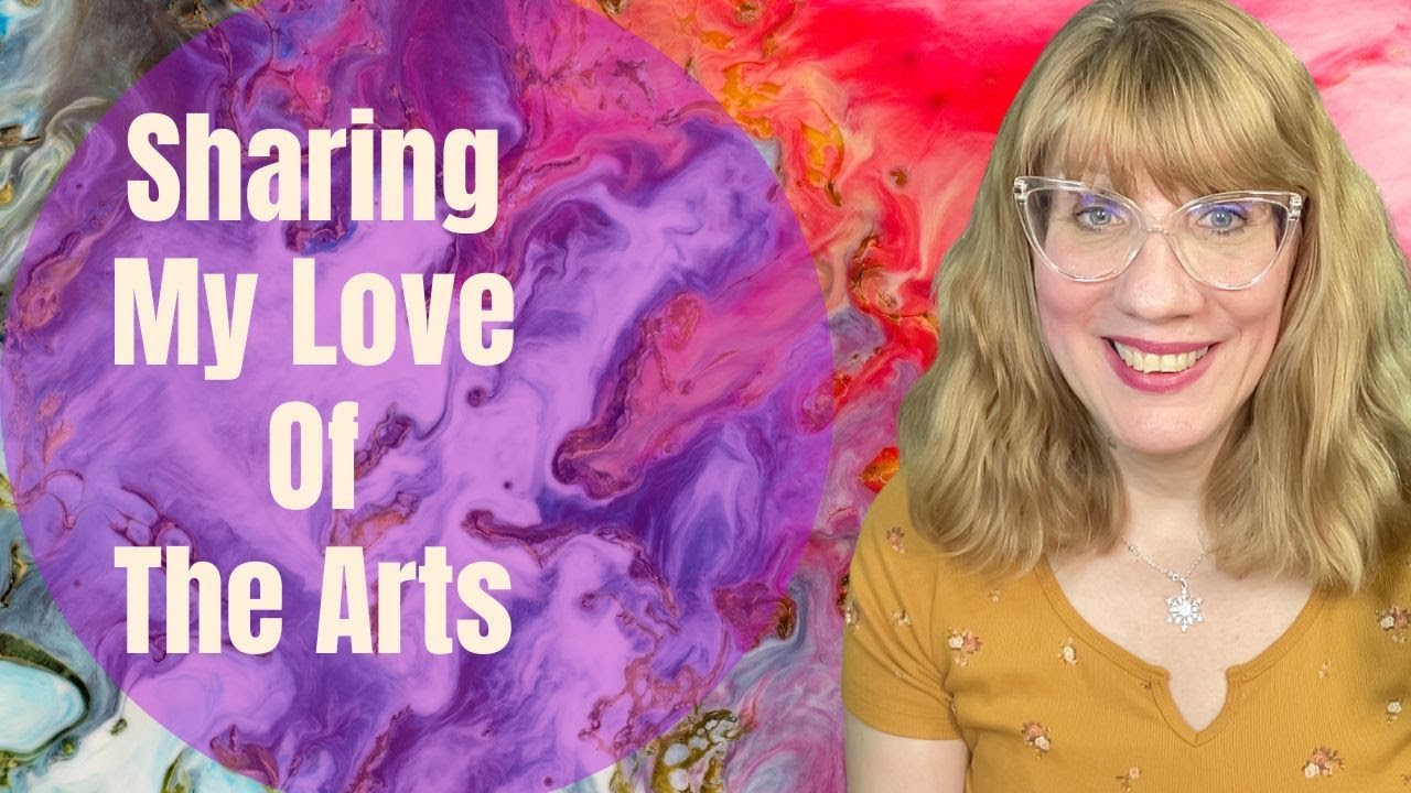 Sharing My Love Of The Arts Youtube