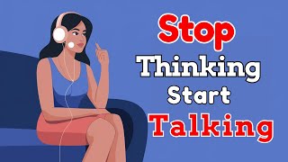 Stop Thinking Start Talking | Learn English with Podcast Conversation | English Podcast