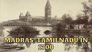 Rare old Photos of MADRAS, INDIA in 1700+ (OLD MADRAS now Chennai, Tamilnadu)