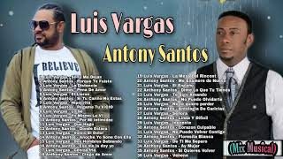 Antony Santos Vs Luis Vagas - Mix De Sus Mas Grandes Exitos Desde Sus Inicios