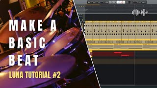 PROGRAMMING A BASIC DRUM BEAT | LUNA Tutorial #2