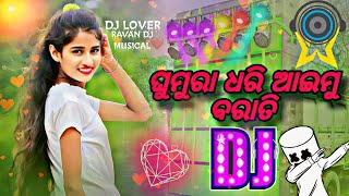 Dj Ghumura Dhari Aaemu Barati - Sambalpuri Styl Remix Dj    #ravandjmusical 💞