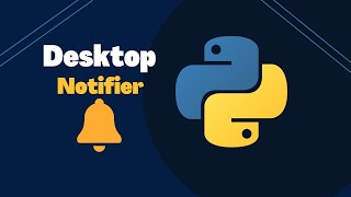 Desktop Notifier In Python | Easy Tutorial