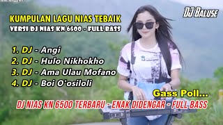 Kumpulan Lagu Nias Versi DJ KN 6500 Terbaru - Angi - Hulo Nikhokho - Ama Ulau Mofano - Boi O'osiloli