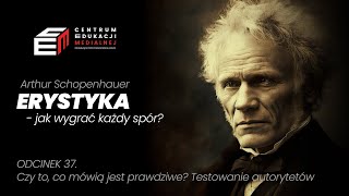 Erystyka - jak wygrać każdy spór? Odcinek 37. Czy to, co mówią jest prawdziwe - test autorytetów