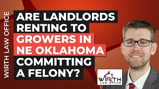 Are Landlords Renting to Growers in NE Oklahoma Committing a Felony?