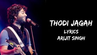 Thodi Jagah De De Mujhe Full Song (Lyrics) - Arijit Singh |