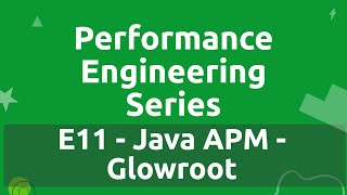 Performance Engineering Series - E11 - Java APM - Glowroot
