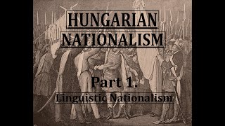 Hungarian Nationalism #1: Linguistic Nationalism