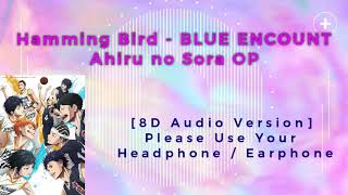 BLUE ENCOUNT [ハミングバード] Hamming Bird - Ahiru no Sora OP [8D Audio Version]