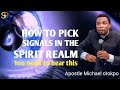 How to pick signals in the spirit_Apostle Michael orokpo