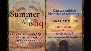 Summer of ISHQ 2021 | History | Charu Gupta & Joseph Massad