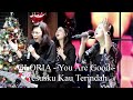 GLORIA - YOU ARE GOOD - YESUSKU KAU TERINDAH Cover Father's Love Church Singapore Worship