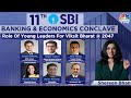 LIVE: Role Of Young Leaders For Viksit Bharat @ 2047 | 11th SBI Banking & Economics Conclave | N18L