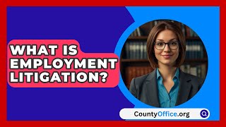 What Is Employment Litigation? - CountyOffice.org