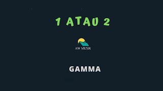 GAMMA-1 ATAU 2 (KARAOKE+LYRICS) BY AW MUSIK