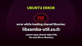 UBUNTU FIX: error while loading shared libraries: libsamba-util.so.0: