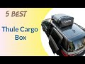 Best Thule Cargo Box - Top Thule Cargo Box Reviews