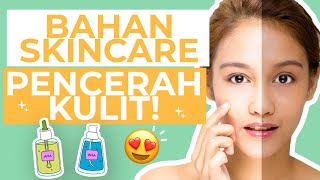 5 Kandungan Skincare Untuk Mencerahkan Kulit Wajah!