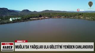 Muğla'da yağışlar Ula Göleti'ni yeniden canlandırdı