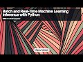 Batch and Real Time Machine Learning Inference with Python