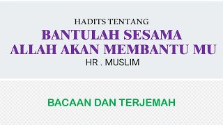 BANTULAH SESAMA , ALLAH AKAN MEMBANTU MU. HR . MUSLIM-ARBA'IN 36