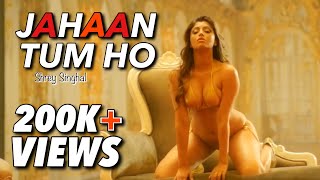JAHAAN TUM HO Full Video Song | Shrey Singhal | New Hindi Latest Song 2017 | Official Video ♫
