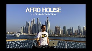 AFRO HOUSE Live Mix Dubai by Dj Meys