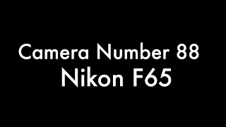 365 Camera Project - Camera 88 Nikon F65 (Apologies Out of Sync)