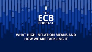 The ECB Podcast - What high inflation means and how we are tackling it